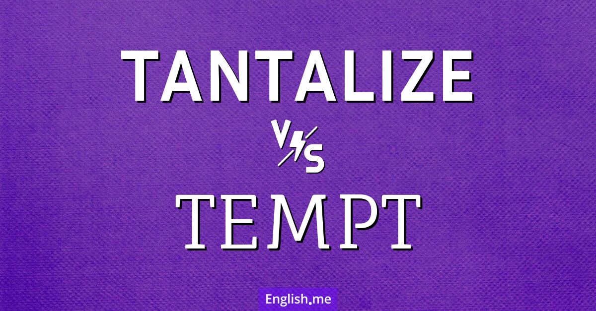 Enticing parallels: "tantalize" vs. "tempt"