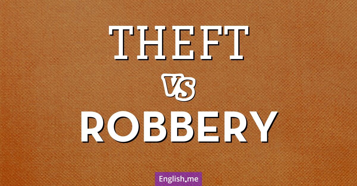 "Theft" vs. "robbery": key differences explained