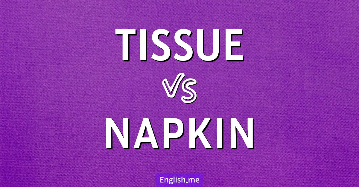 "Tissue" vs. "napkin": what's the difference?