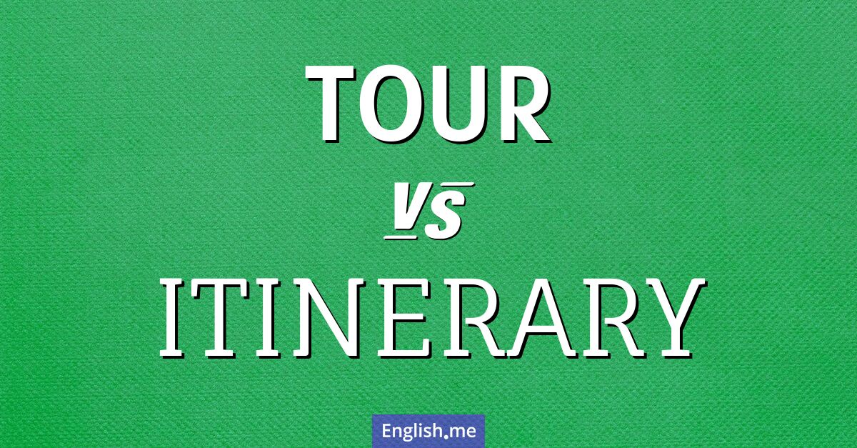 "Tour" vs. "itinerary": mapping their meanings