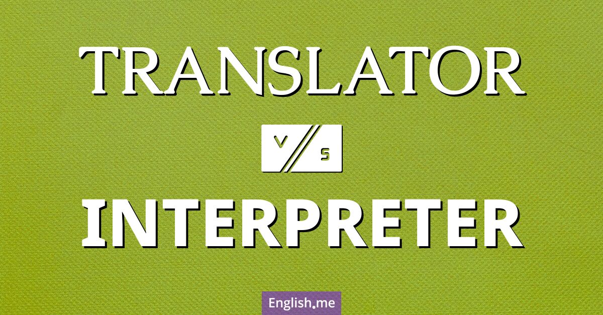 "Translator" vs. "interpreter": bridging the language gap