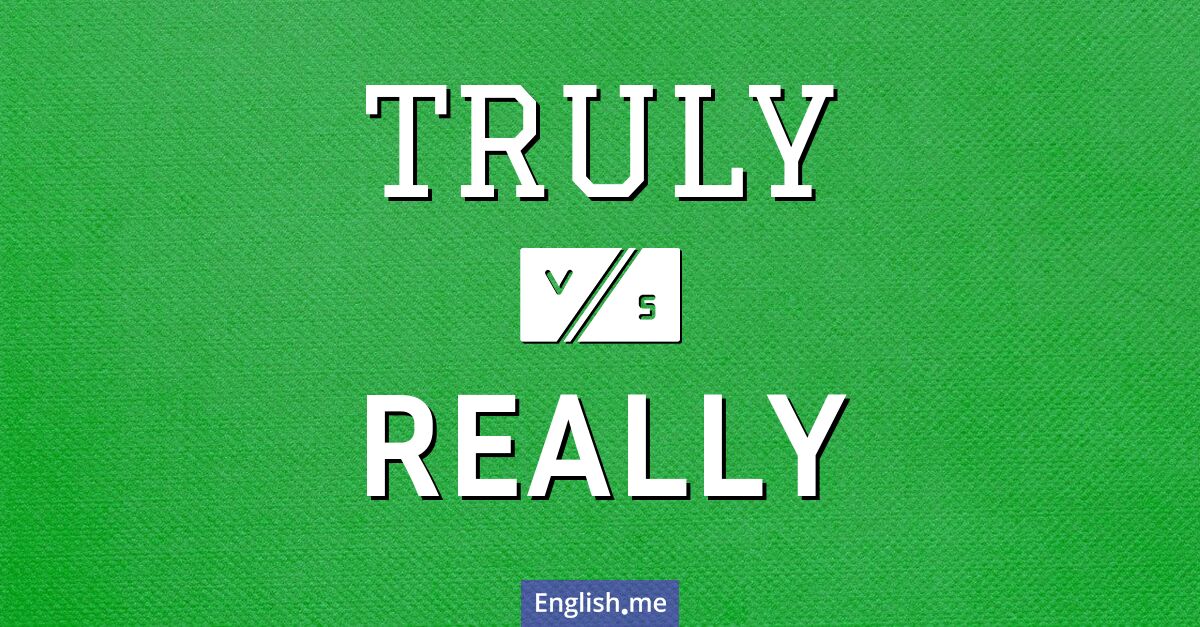 Comparing "truly" vs. "really": nuances and uses