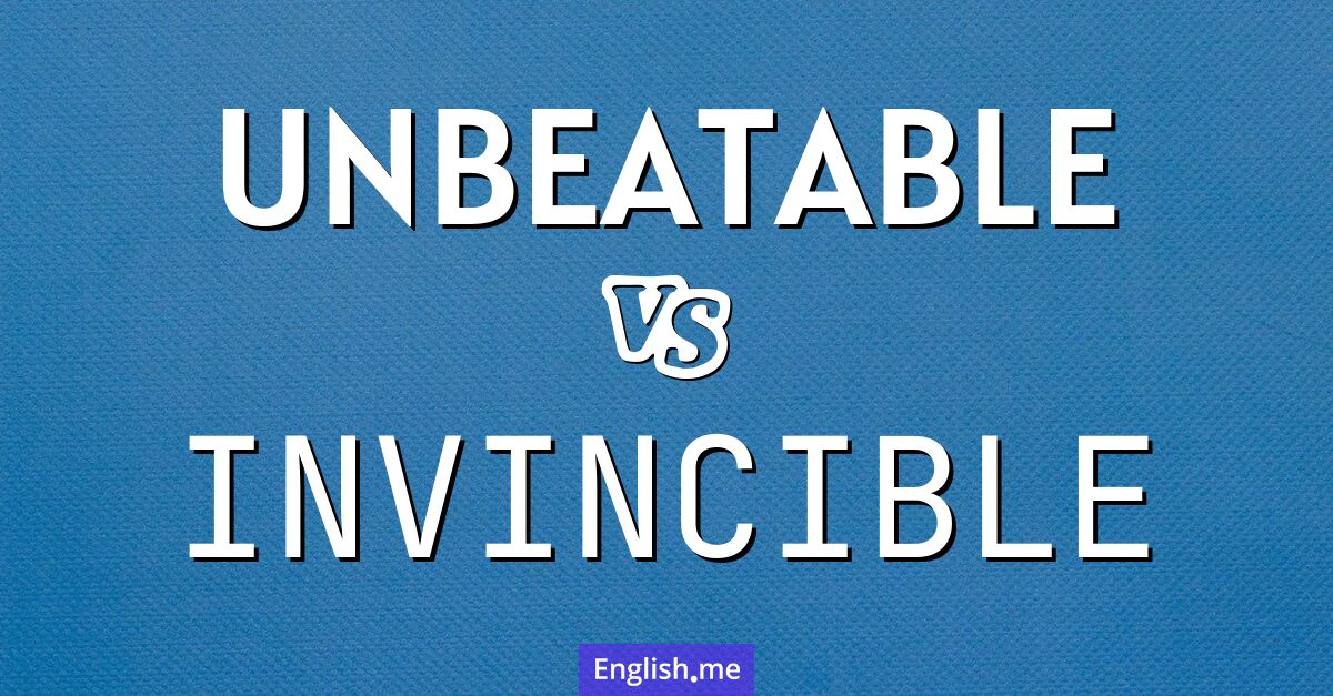 "Unbeatable" vs. "invincible": words of endurance and power explored