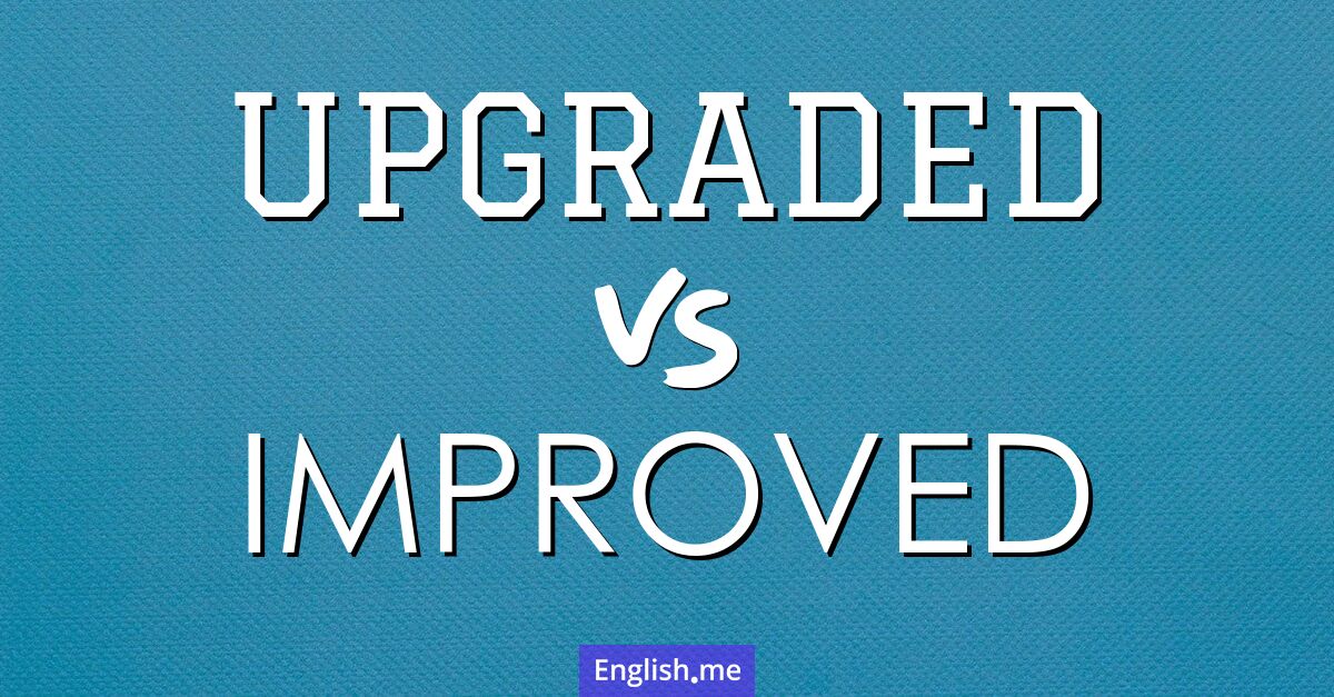 Evolving semantics: "upgraded" vs. "improved"