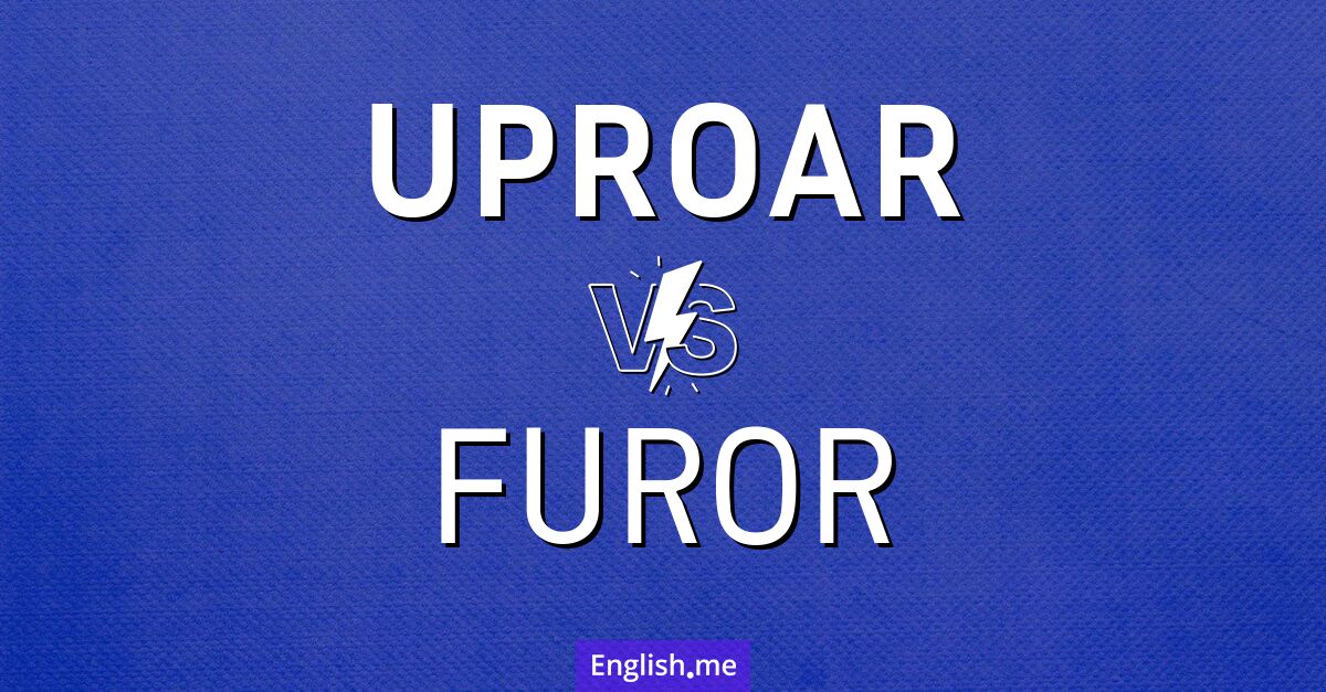 "Uproar" vs. "furor": navigating the noise