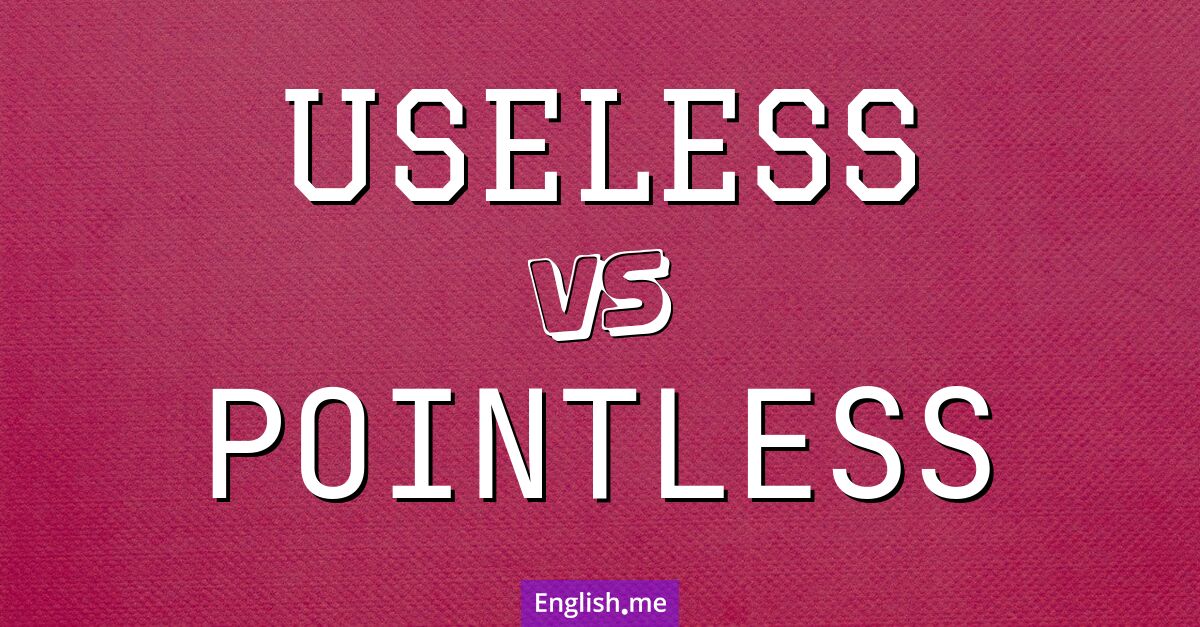 The subtle divide: comparing "useless" and "pointless"