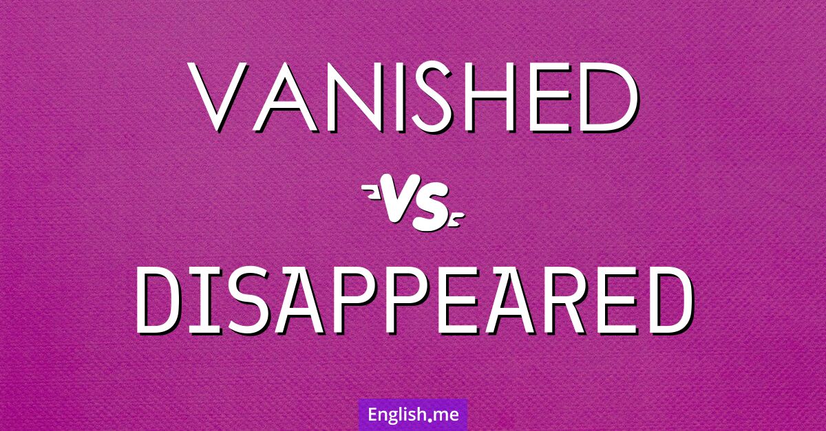 "Vanished" vs. "disappeared": exploring subtle differences