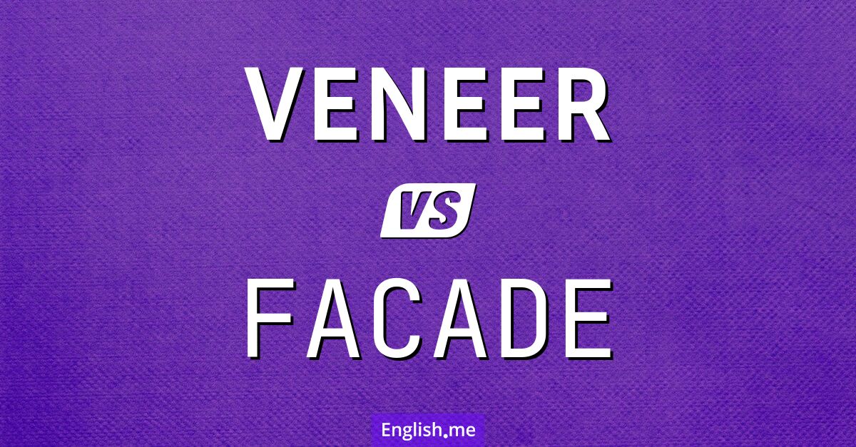 Surface secrets: "veneer" vs. "facade"