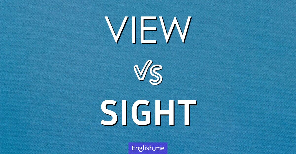 "View" vs. "sight": seeing the subtle differences