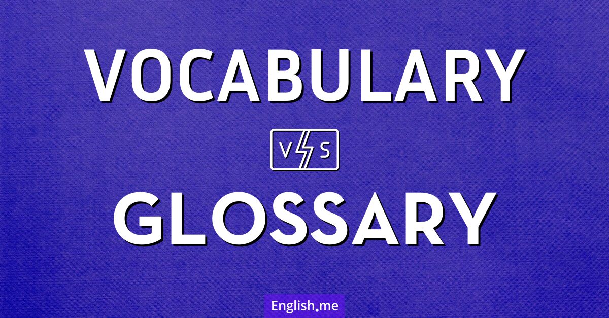 Vocabulary and glossary. What's the difference?