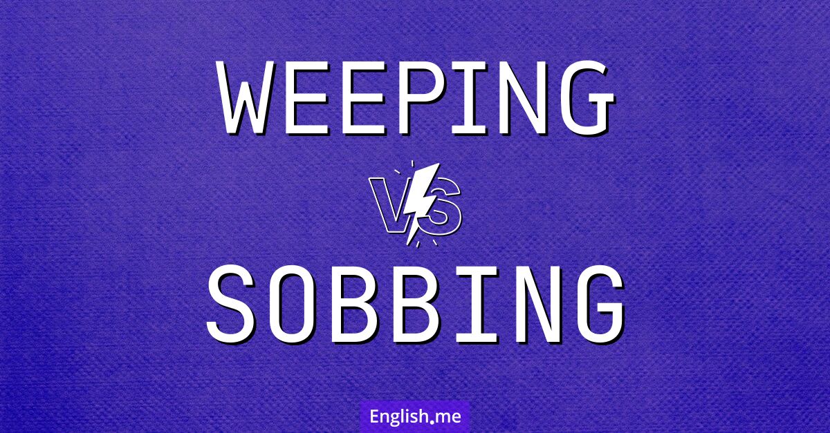 Tears and tremors: "weeping" vs. "sobbing"