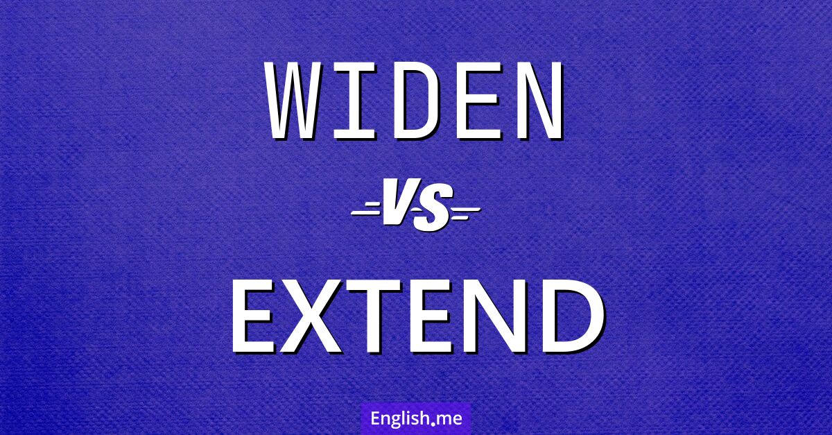 "Widen" vs. "extend": exploring their unique dimensions