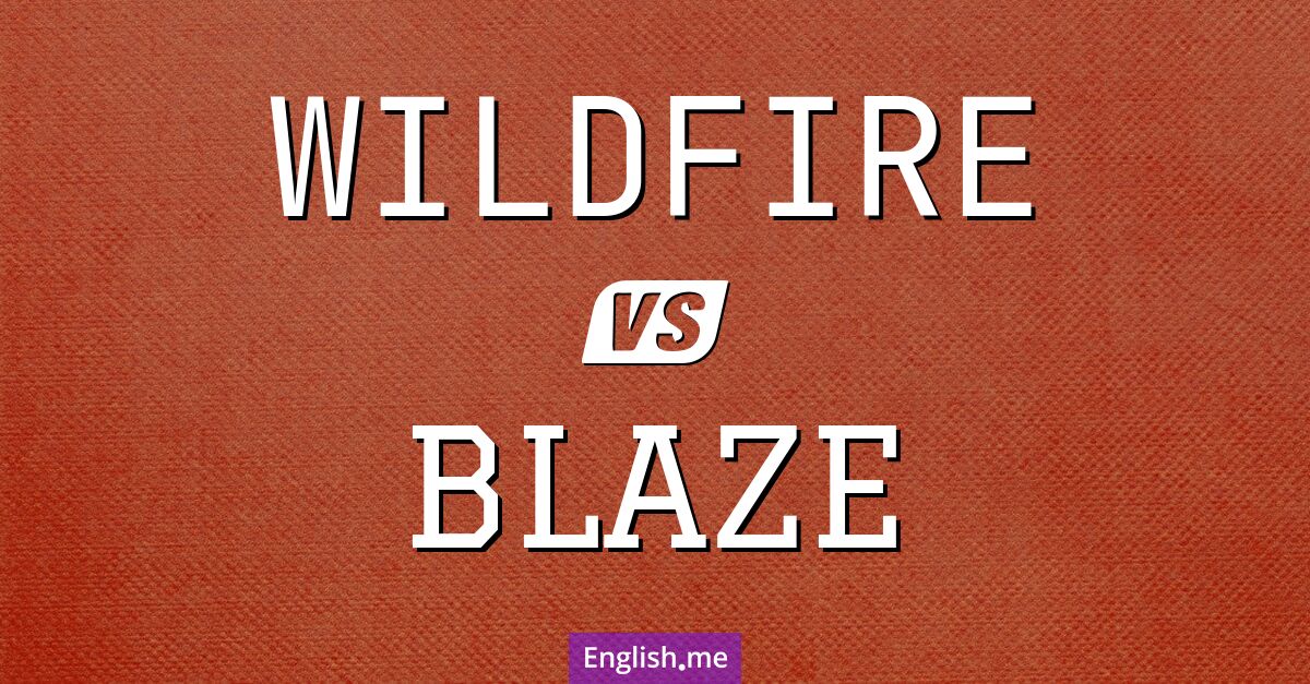 "Wildfire" and "blaze": the burning difference