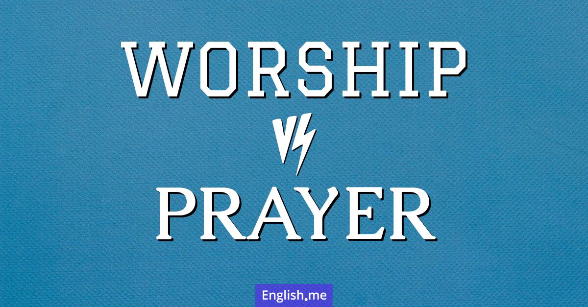 "Worship" vs. "prayer": exploring spiritual connections