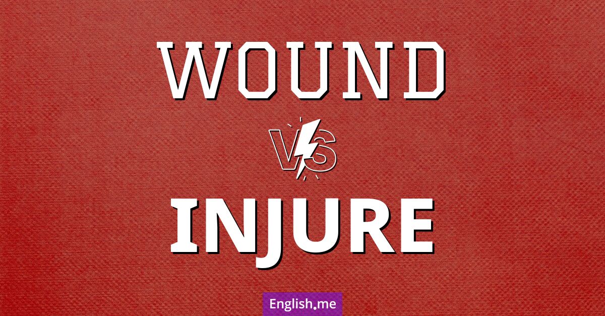 Wound and injure. What's the difference?