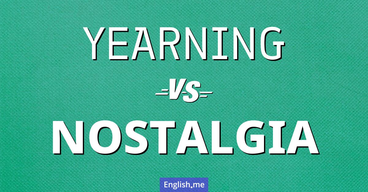 "Yearning" vs. "nostalgia": a journey through emotions