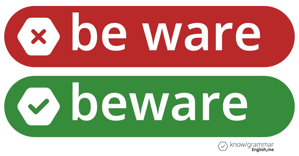 Be ware or beware. What's correct?