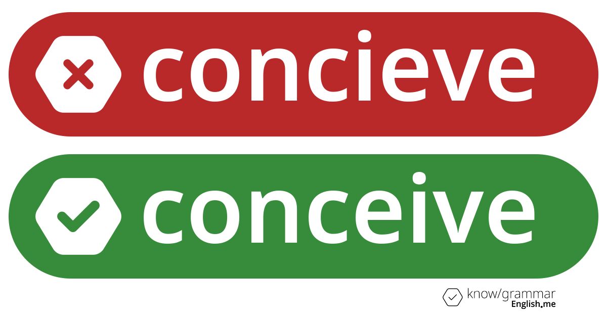 The reason behind "concieve": a common spelling misstep