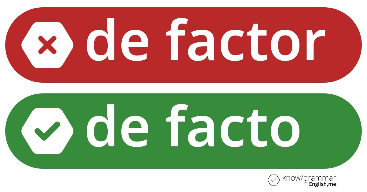 De factor or de facto. What's correct?