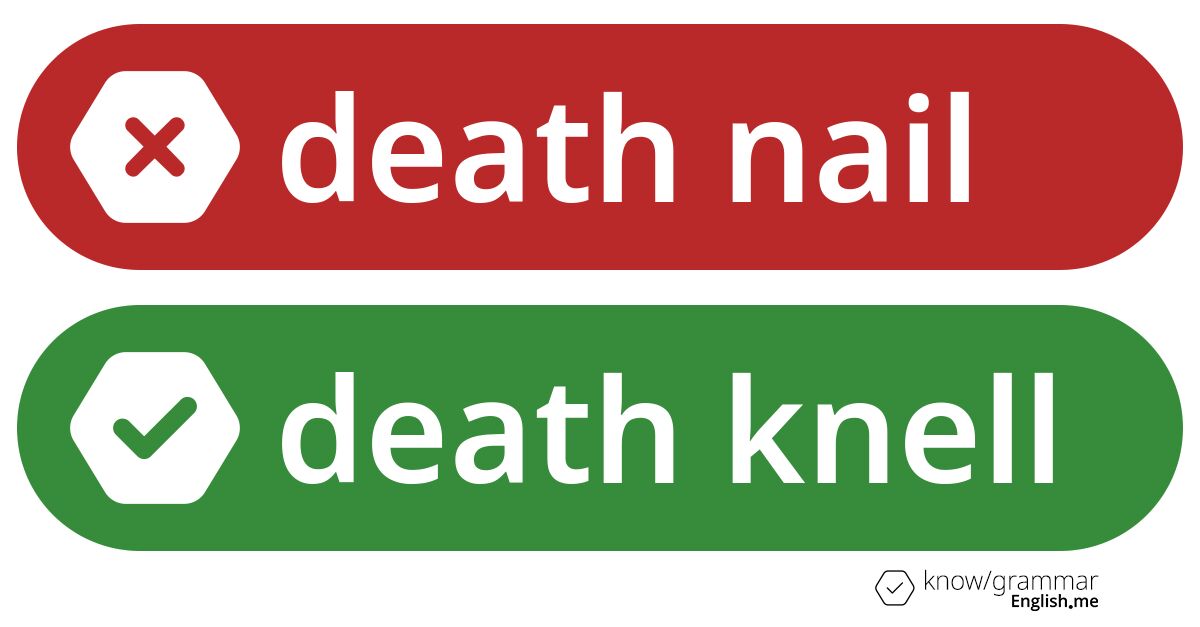 Death nail or death knell. What's correct?