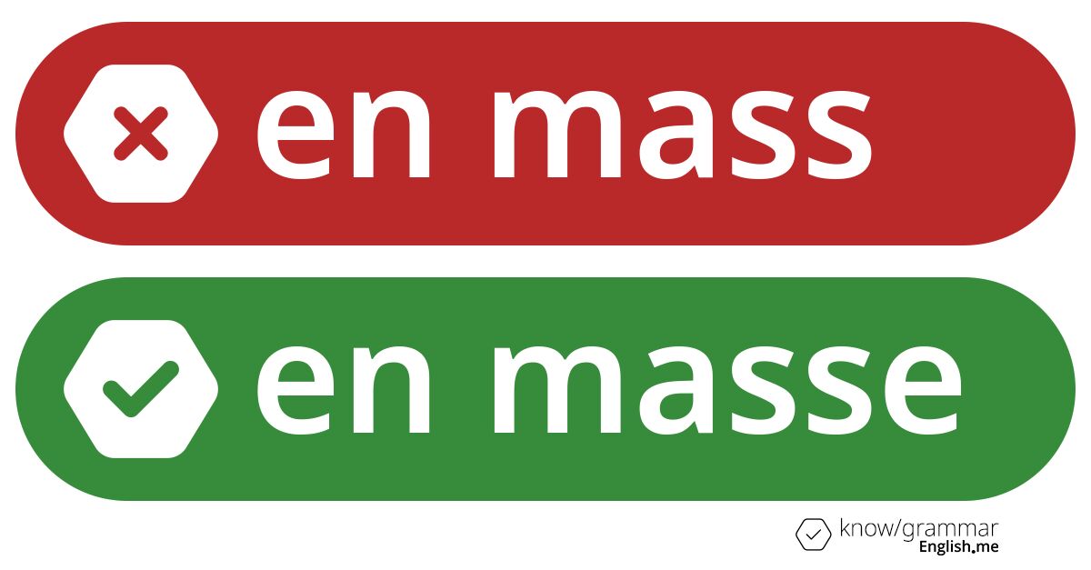 En mass or en masse. What's correct?