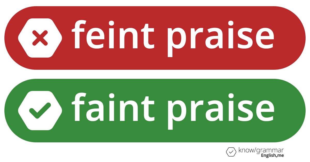 Faint praise for "feint praise": a slip of the tongue