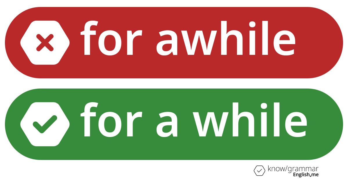 For awhile or for a while. What's correct?