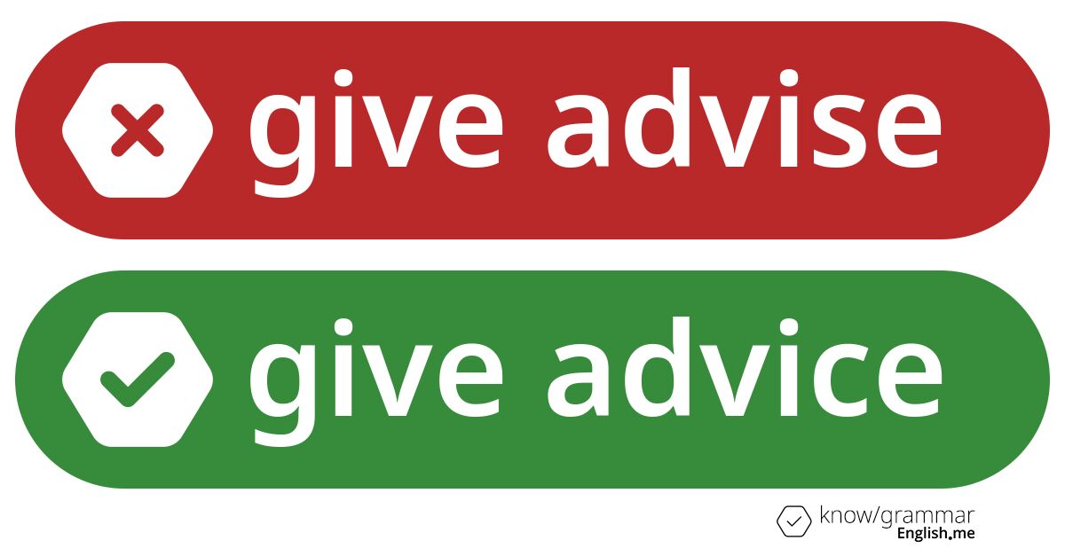 Give advise or give advice. What's correct?