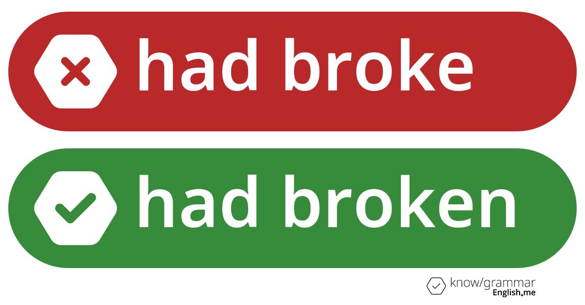 Why "had broke" breaks grammar rules