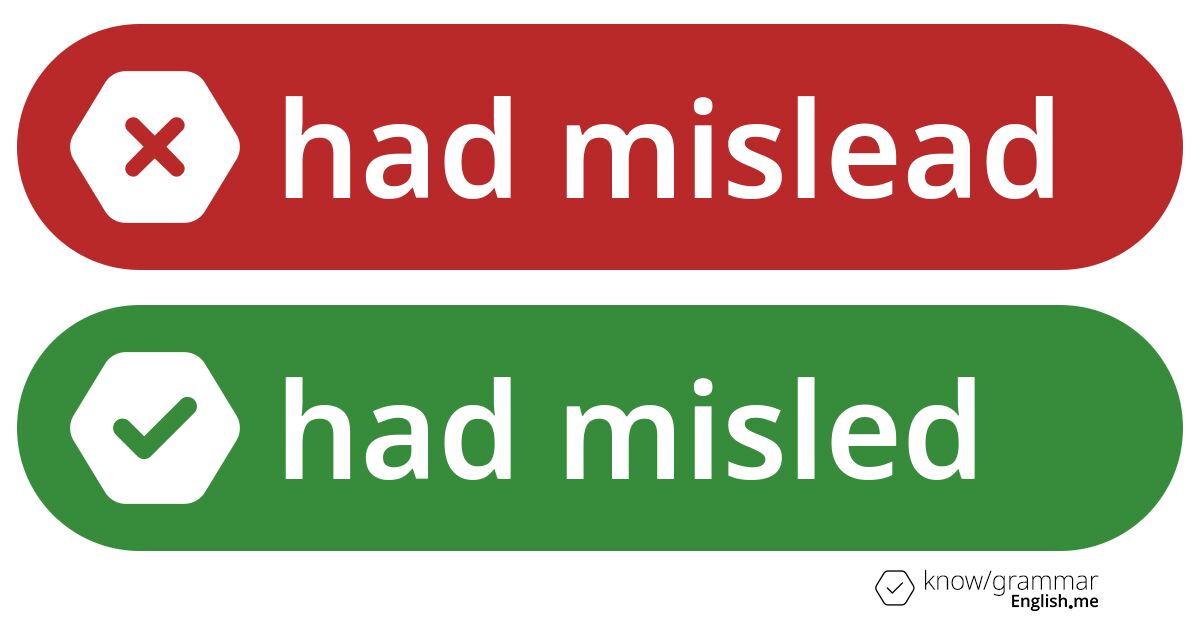 Had mislead or had misled. What's correct?