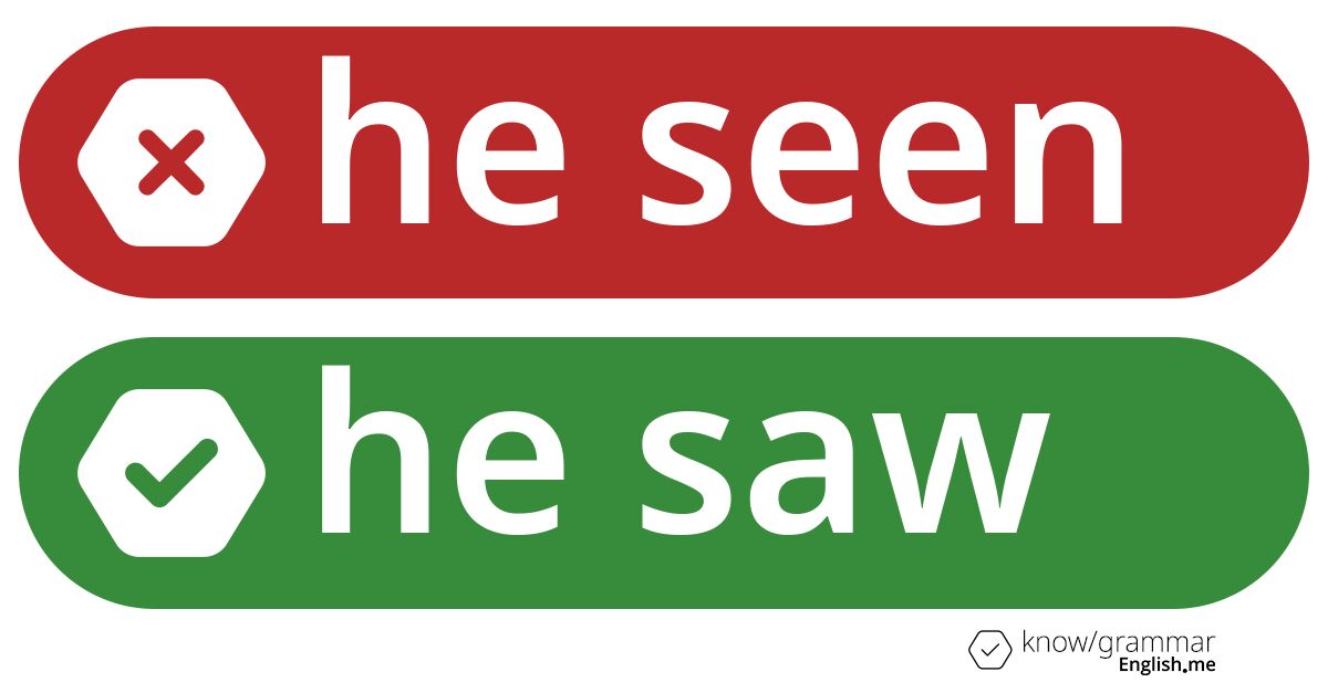 Why "he seen" doesn't see the light of proper grammar