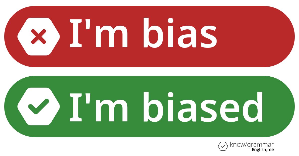 Why "I'm bias" doesn't say what you think