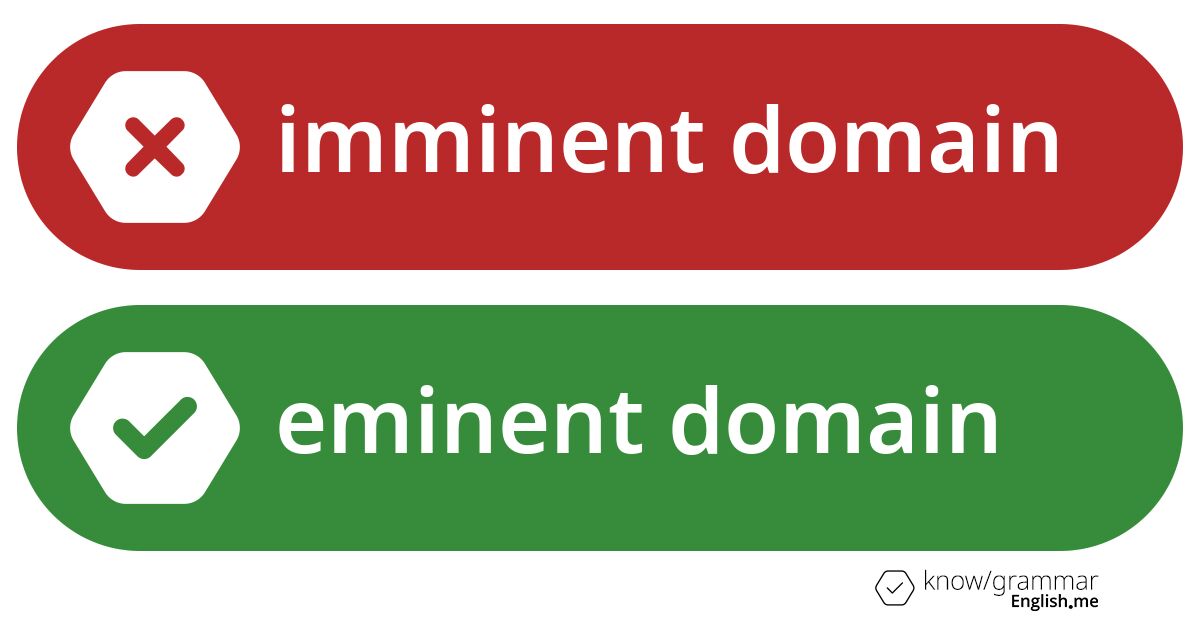 Imminent domain or eminent domain. What's correct?