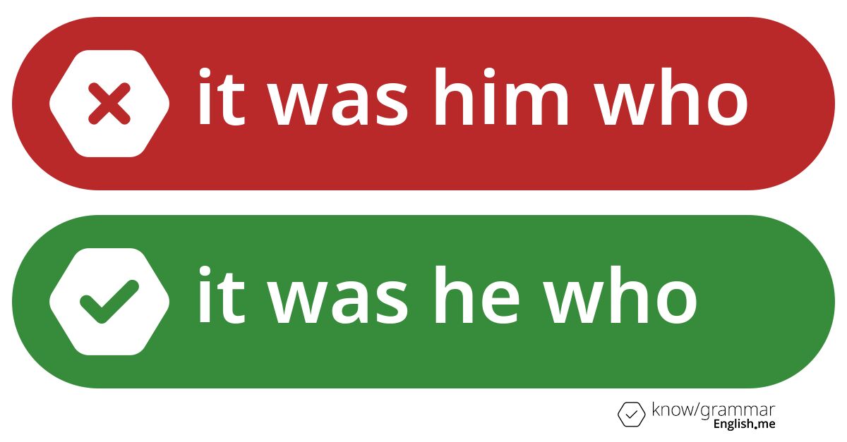 It was him who or it was he who. What's correct?