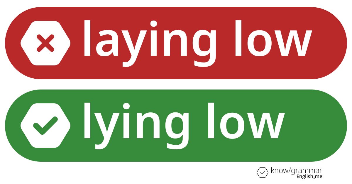 Laying low or lying low. What's correct?