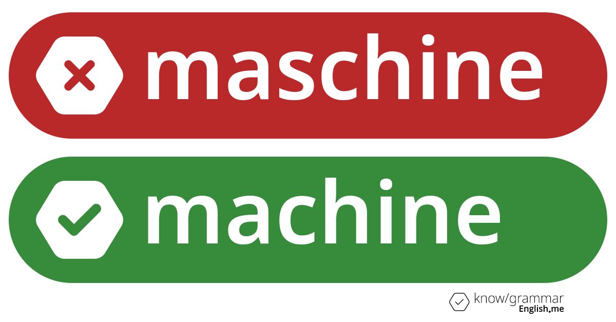 Why "maschine" doesn't work in English