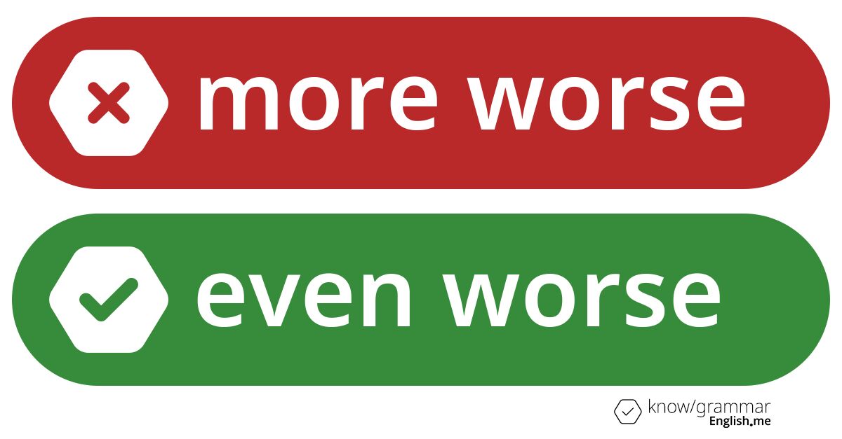 Worse yet: why "more worse" is the worst