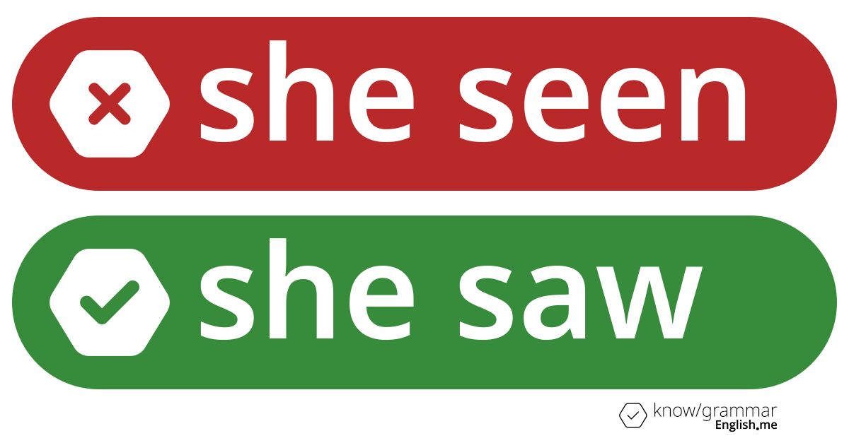 She seen or she saw. What's correct?