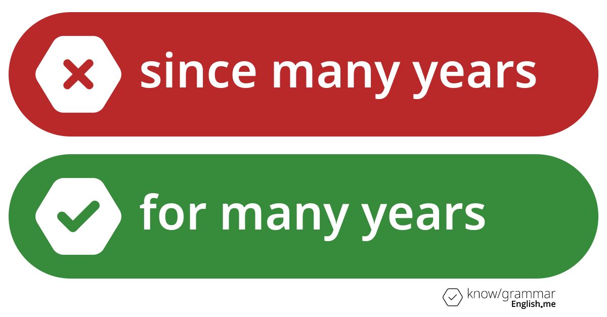 Since many years or for many years. What's correct?