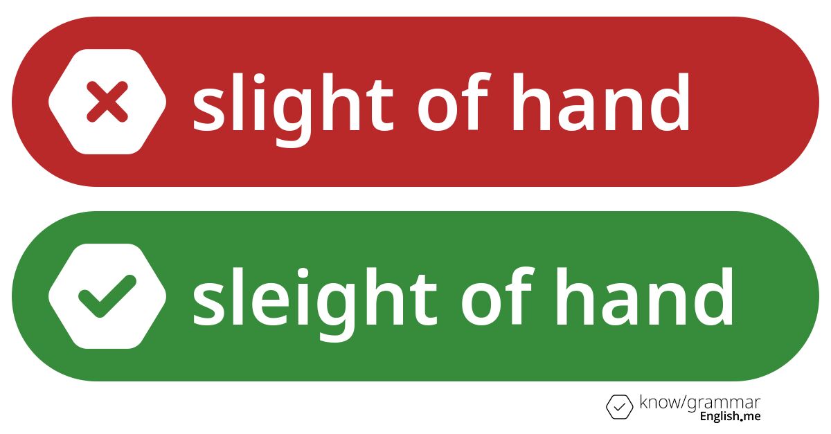 Slight of hand or sleight of hand. What's correct?