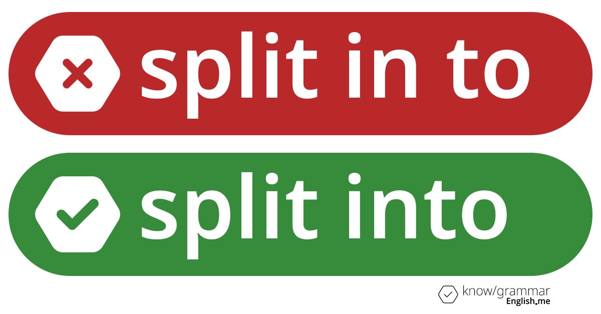 Why "split in to" doesn’t quite fit the bill