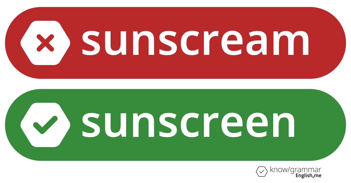 What's wrong with "sunscream"