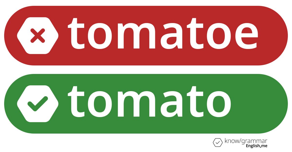 Tomato, tomatoes, but never "tomatoe"!