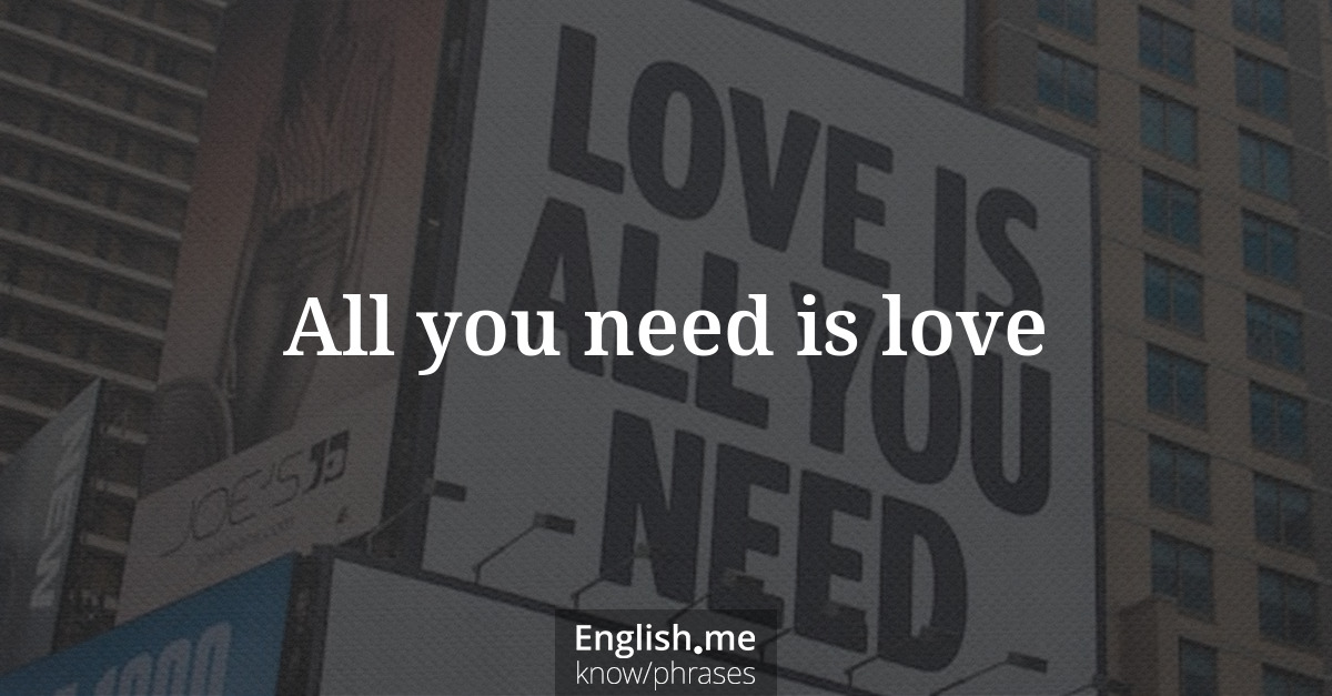 All you need is love