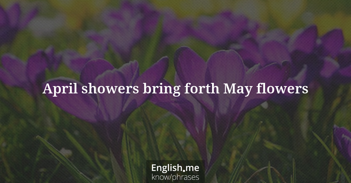 April showers bring forth May flowers