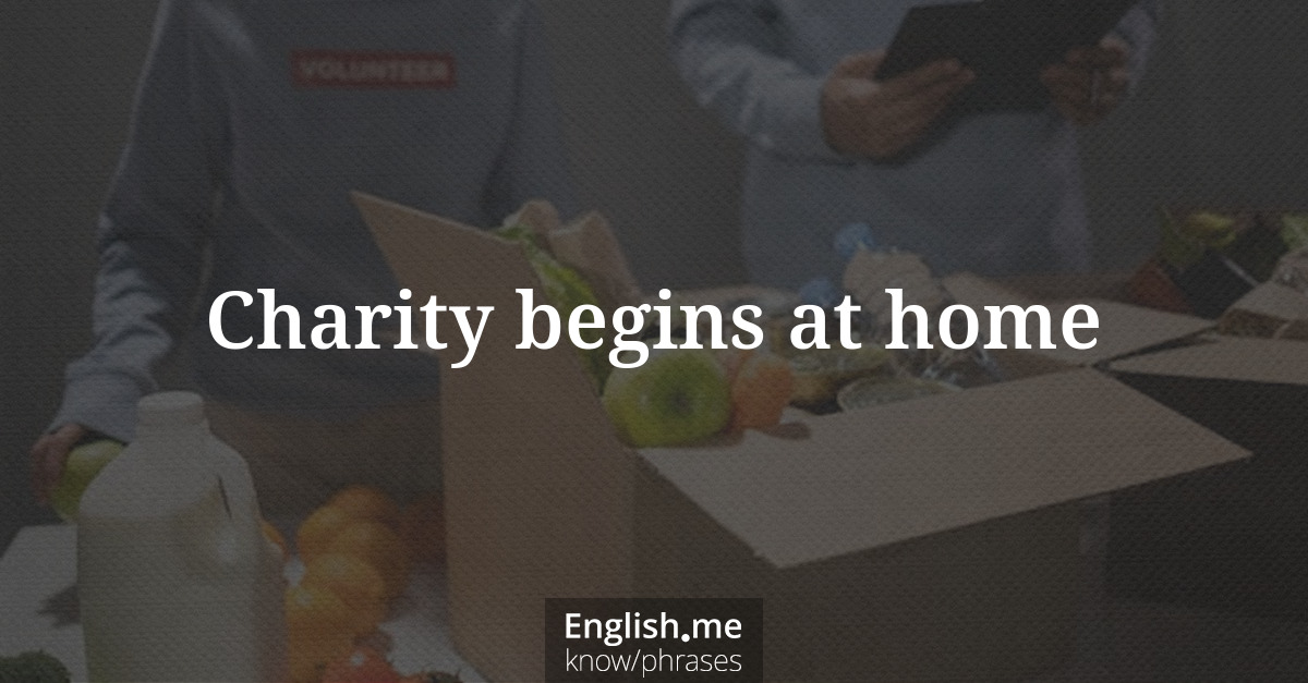 Charity begins at home