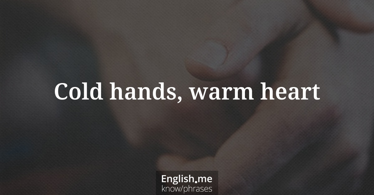 Cold hands, warm heart