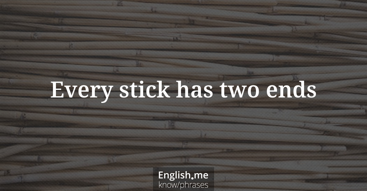 Every stick has two ends