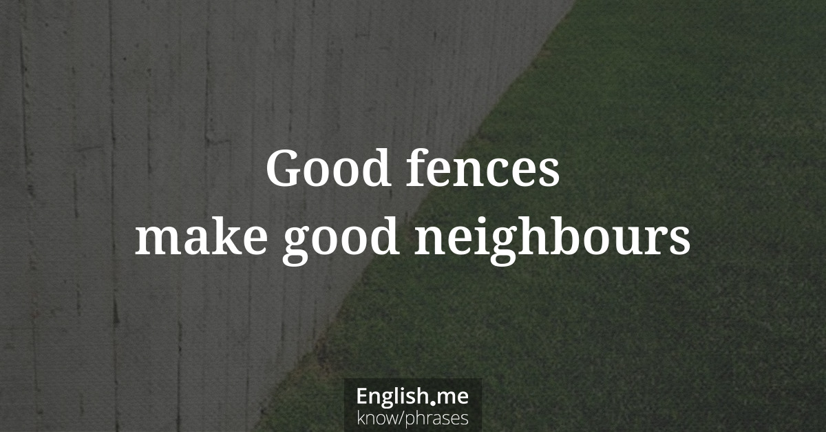 Good fences make good neighbours