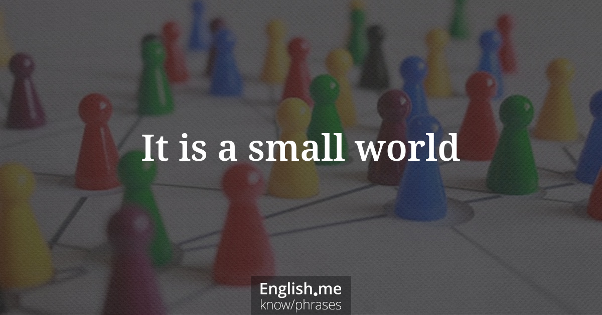 It is a small world